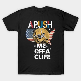 APUSH Me Off a Cliff 2024 AP Exam For Students Funny Trendy T-Shirt